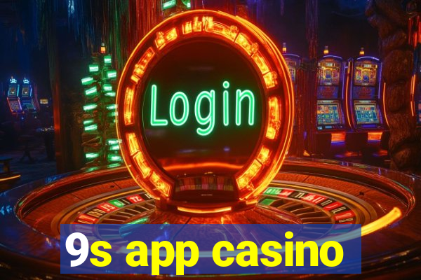 9s app casino